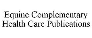EQUINE COMPLEMENTARY HEALTH CARE PUBLICATIONS