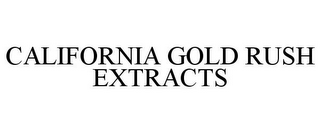CALIFORNIA GOLD RUSH EXTRACTS