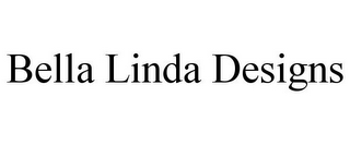 BELLA LINDA DESIGNS