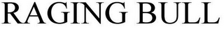 RAGING BULL