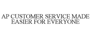 AP CUSTOMER SERVICE MADE EASIER FOR EVERYONE