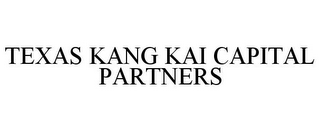 TEXAS KANG KAI CAPITAL PARTNERS