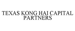 TEXAS KONG HAI CAPITAL PARTNERS