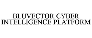 BLUVECTOR CYBER INTELLIGENCE PLATFORM