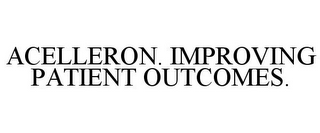 ACELLERON. IMPROVING PATIENT OUTCOMES.