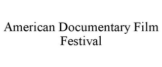 AMERICAN DOCUMENTARY FILM FESTIVAL