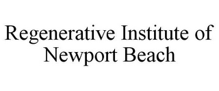 REGENERATIVE INSTITUTE OF NEWPORT BEACH