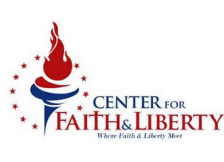 CENTER FOR FAITH & LIBERTY WHERE FAITH AND LIBERTY MEET