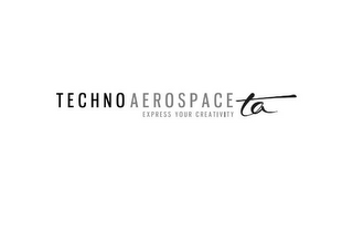 TECHNO AEROSPACE TA EXPRESS YOUR CREATIVITY