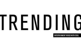 TRENDING ENTERTAINMENT MIXED WITH SOUL