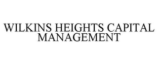 WILKINS HEIGHTS CAPITAL MANAGEMENT