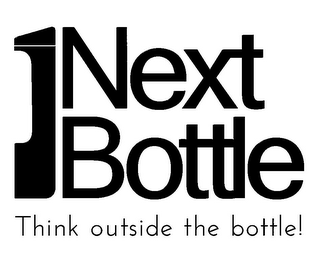 NEXT BOTTLE THINK OUTSIDE THE BOTTLE!
