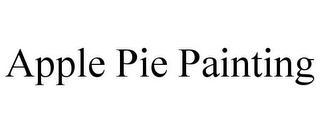 APPLE PIE PAINTING
