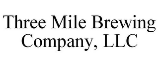 THREE MILE BREWING COMPANY, LLC