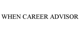 WHEN CAREER ADVISOR