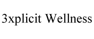 3XPLICIT WELLNESS