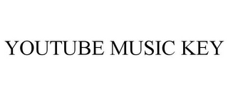 YOUTUBE MUSIC KEY