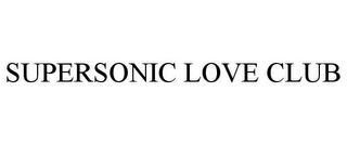 SUPERSONIC LOVE CLUB