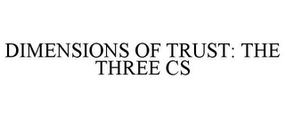 DIMENSIONS OF TRUST: THE THREE CS