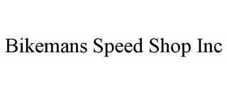 BIKEMANS SPEED SHOP INC