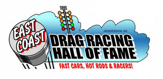 EAST COAST DRAG RACING HALL OF FAME FAST CARS, HOT RODS & RACERS! HENDERSON, NC