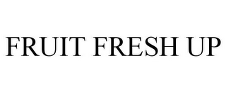 FRUIT FRESH UP