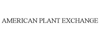 AMERICAN PLANT EXCHANGE