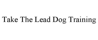 TAKE THE LEAD DOG TRAINING