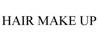 HAIR MAKE UP