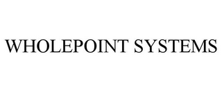 WHOLEPOINT SYSTEMS