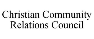 CHRISTIAN COMMUNITY RELATIONS COUNCIL