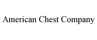 AMERICAN CHEST COMPANY