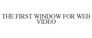 THE FIRST WINDOW FOR WEB VIDEO