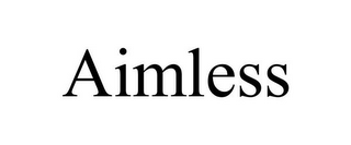 AIMLESS