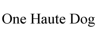 ONE HAUTE DOG