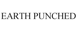 EARTH PUNCHED