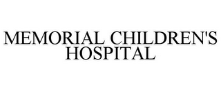 MEMORIAL CHILDREN'S HOSPITAL