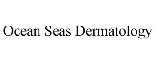 OCEAN SEAS DERMATOLOGY