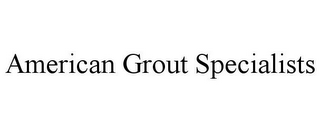 AMERICAN GROUT SPECIALISTS