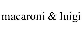 MACARONI & LUIGI