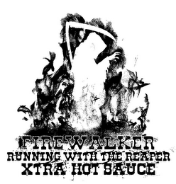 FIREWALKER RUNNING WITH THE REAPER XTRA HOT SAUCE