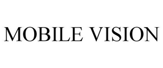 MOBILE VISION