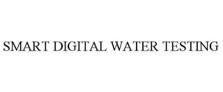 SMART DIGITAL WATER TESTING