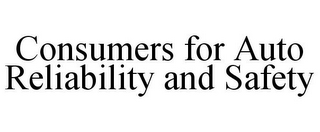 CONSUMERS FOR AUTO RELIABILITY AND SAFETY