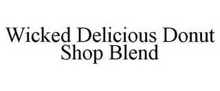WICKED DELICIOUS DONUT SHOP BLEND