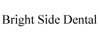 BRIGHT SIDE DENTAL