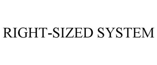 RIGHT-SIZED SYSTEM