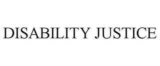 DISABILITY JUSTICE