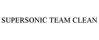 SUPERSONIC TEAM CLEAN