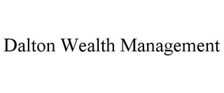 DALTON WEALTH MANAGEMENT